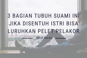 3 Bagian Tubuh Suami Ini Jika Disentuh Istri Bisa Luruhkan Pelet Pelakor